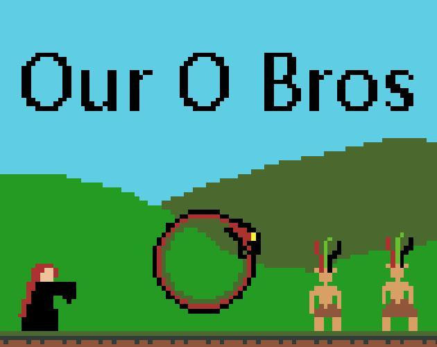Our O Bros (itch) Our O Bros (itch)