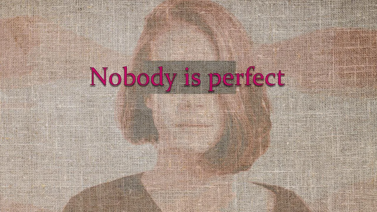 Nobody is perfect (itch) Nobody is perfect (itch)