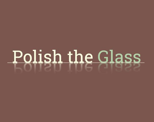 Рецензии Polish the Glass (itch)