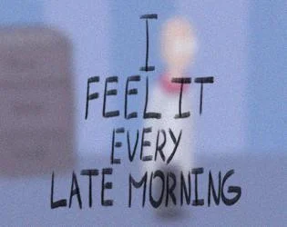 Новости о I FEEL IT EVERY LATE MORNING (itch)