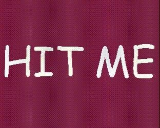 HIT ME (itch) HIT ME (itch)