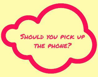 Should You Pick Up The Phone? (itch) Should You Pick Up The Phone? (itch)