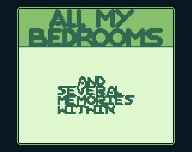 All My Bedrooms (and several memories within) (itch) All My Bedrooms (and several memories within) (itch)