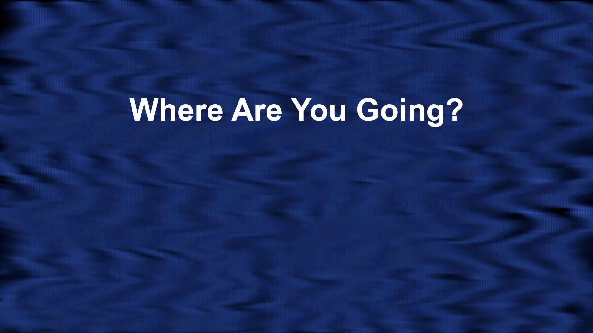 Where Are You Going? (itch) Where Are You Going? (itch)