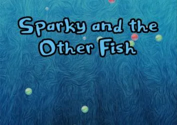 Sparky and the Other Fish (itch) Sparky and the Other Fish (itch)