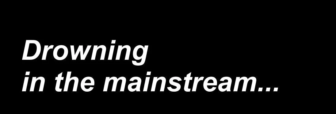 Drowning in the Mainstream (itch)