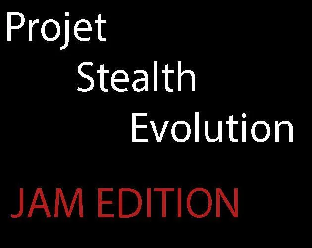 Projet Stealth Evolution - "JAM Edition" (itch) Projet Stealth Evolution - "JAM Edition" (itch)