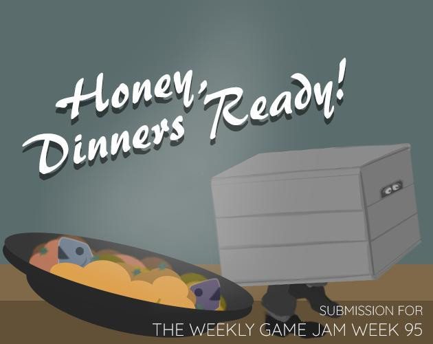 Honey, Dinners Ready! (itch) Honey, Dinners Ready! (itch)