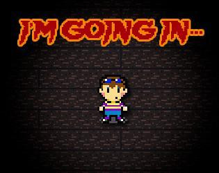 I'm Going In... (itch)