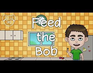 Feed The Bob (itch) Feed The Bob (itch)