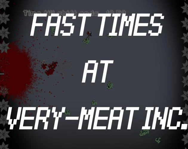 Fast Times at VERY MEAT INC. (itch)