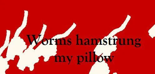 Worms Hamstrung my Pillow (itch) Worms Hamstrung my Pillow (itch)