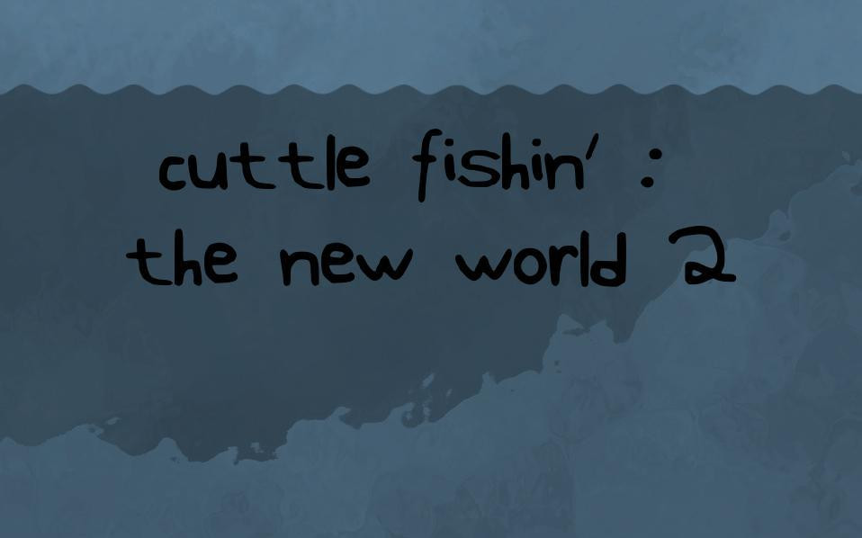 Cuttle Fishin' 2: The New World (itch)