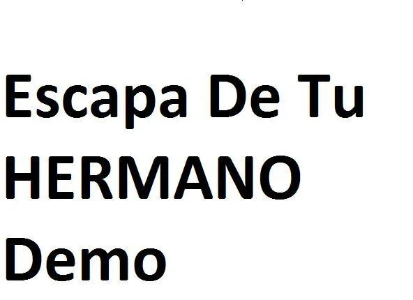 Escapa de tu hermano DEMO (itch) Escapa de tu hermano DEMO (itch)