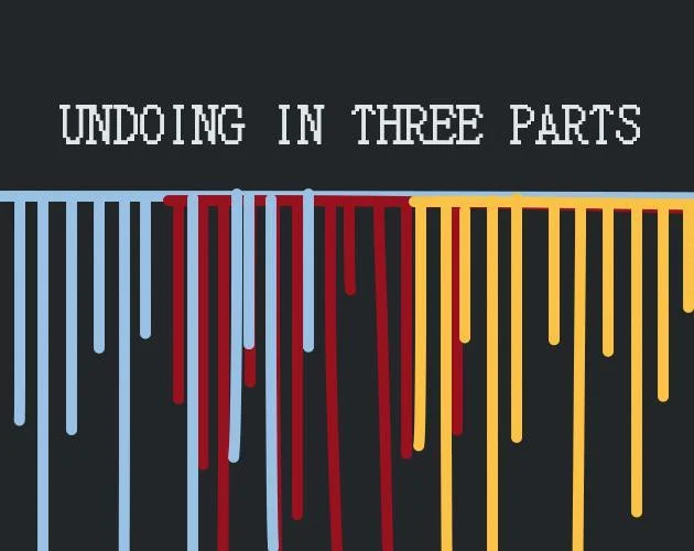 undoing in three parts (itch)