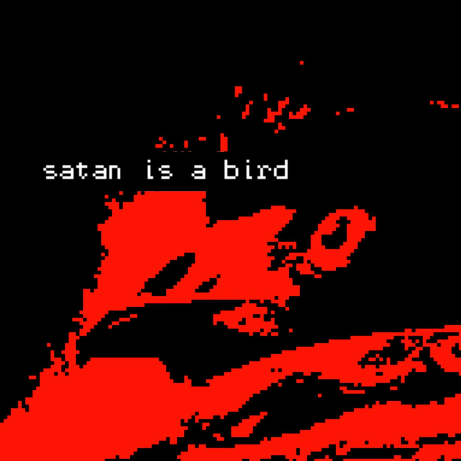 satan is a bird (itch)