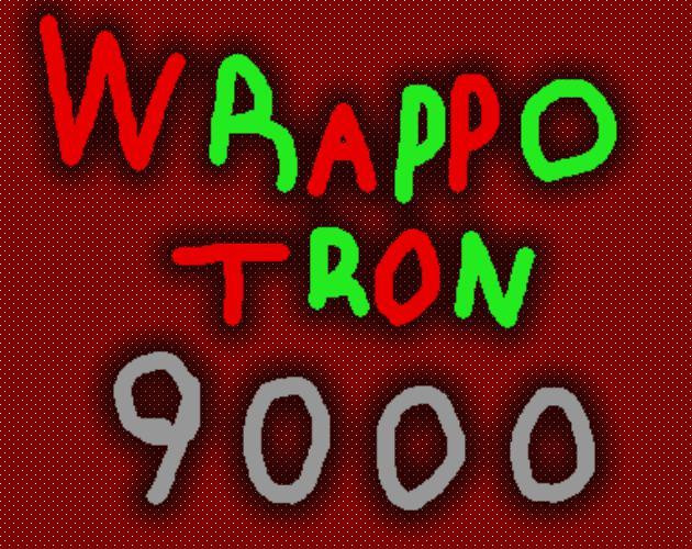 Wrappo-Tron 9000 (itch) Wrappo-Tron 9000 (itch)