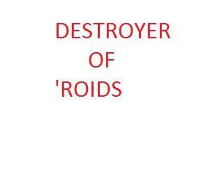 Destroyer Of 'Roids (itch) Destroyer Of 'Roids (itch)