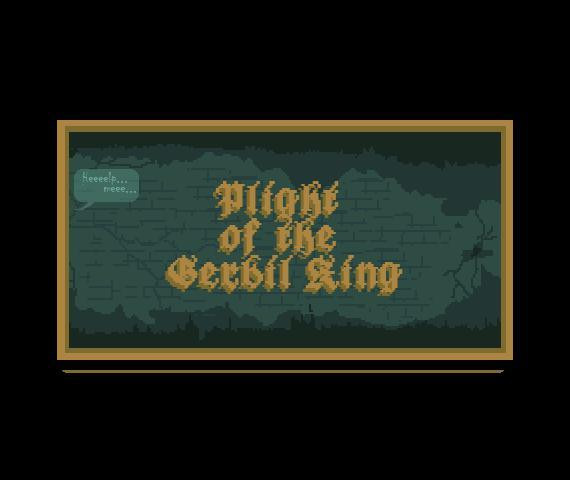 Plight of the Gerbil King (Incomplete) (itch) Plight of the Gerbil King (Incomplete) (itch)