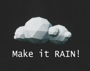 Make it RAIN! (itch) Make it RAIN! (itch)