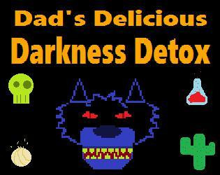 Dad's Delicious Darkness Detox (itch) Dad's Delicious Darkness Detox (itch)