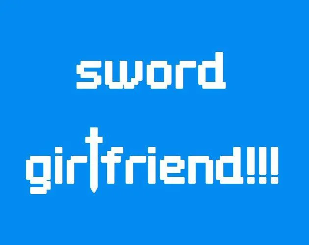 sword-girlfriend!!! (itch) sword-girlfriend!!! (itch)