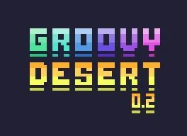 LDYAM - Groovy Desert 0.2 (itch) LDYAM - Groovy Desert 0.2 (itch)