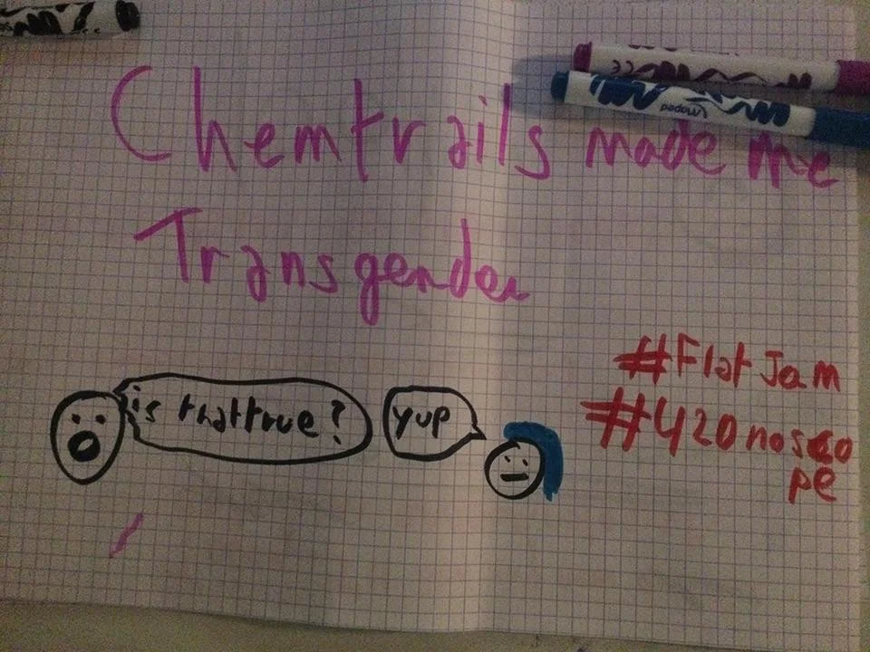 Chemtrails made me transgender (itch) Chemtrails made me transgender (itch)