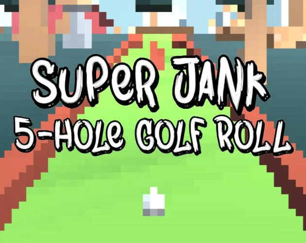 Super Jank 5-Hole Golf Roll (itch) Super Jank 5-Hole Golf Roll (itch)