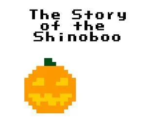 The Story of the Shinoboo (itch)