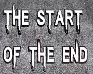 The Start Of the End (itch) The Start Of the End (itch)