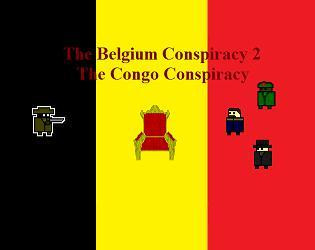 The Belgium Conspiracy 2 The Congo Conspiracy (itch) The Belgium Conspiracy 2 The Congo Conspiracy (itch)