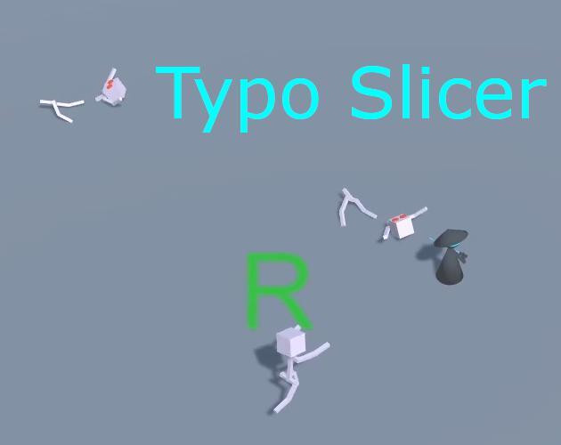 Typo Slicer (itch) Typo Slicer (itch)