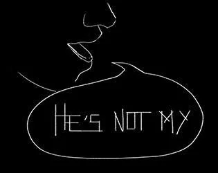 he's not my (itch) he's not my (itch)