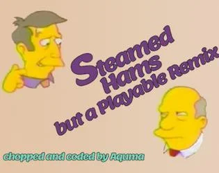 Steamed Hams but a Playable Remix (itch)