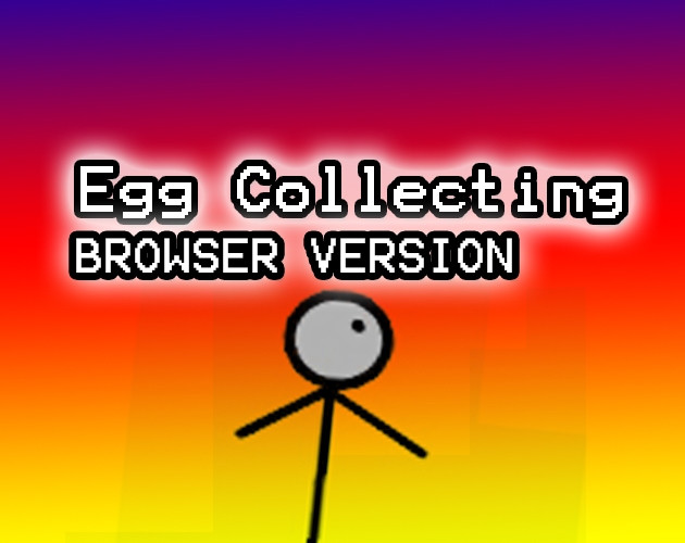 Egg Collecting (Browser Version) (itch) Egg Collecting (Browser Version) (itch)