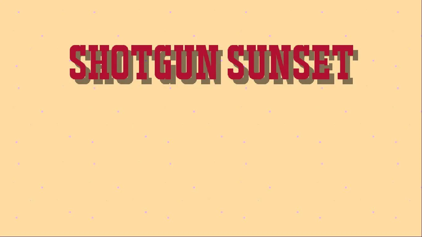 Shotgun Sunset (itch) Shotgun Sunset (itch)