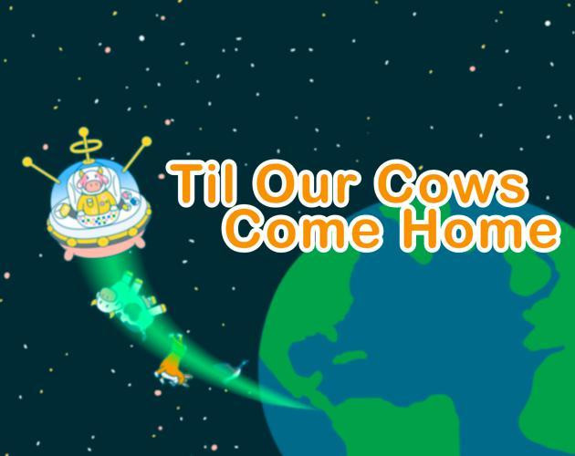 Til Our Cows Come Home (itch) Til Our Cows Come Home (itch)
