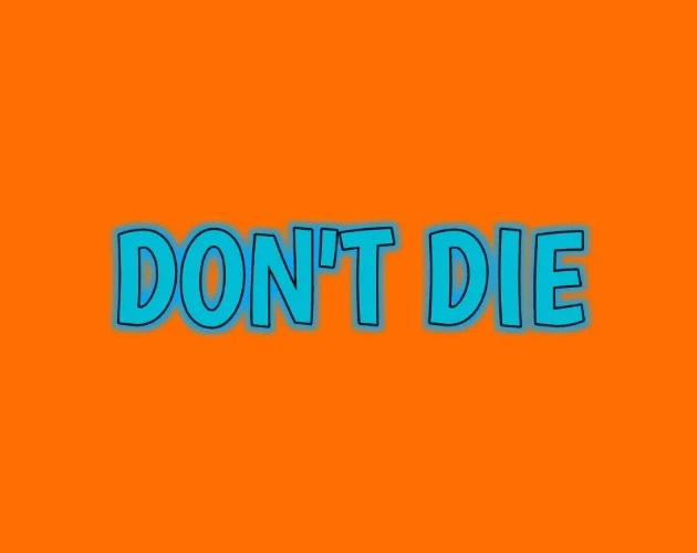 DON'T DIE (itch) (GameFromKgz) DON'T DIE (itch) (GameFromKgz)