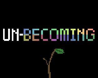 Unbecoming (itch)