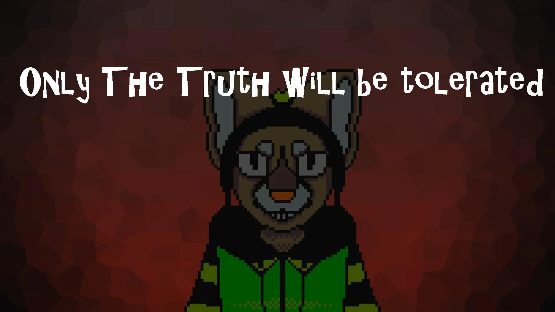 OnlyTheTruthWillBeTolerated (itch) OnlyTheTruthWillBeTolerated (itch)
